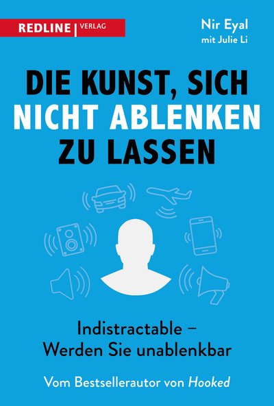 Die Kunst, sich nicht ablenken zu lassen - Indistractable - Werden Sie unablenkbar