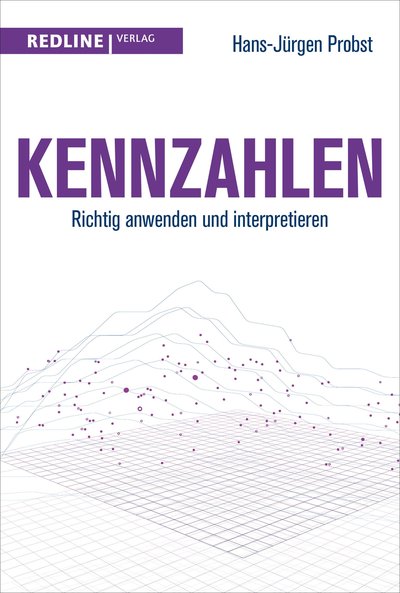 Kennzahlen - Richtig anwenden und interpretieren