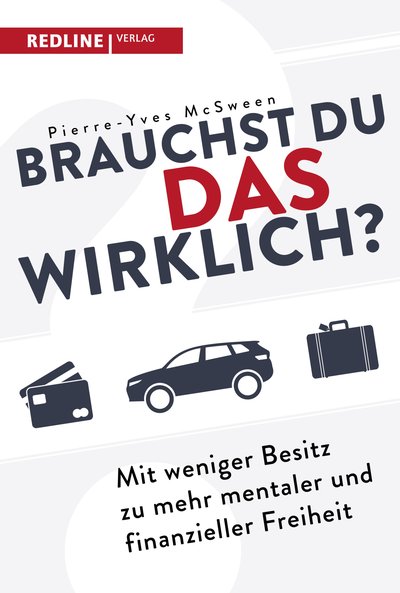 Brauchst du das wirklich? - Mit weniger Besitz zu mehr mentaler und finanzieller Freiheit