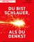Du bist schlauer, als du denkst