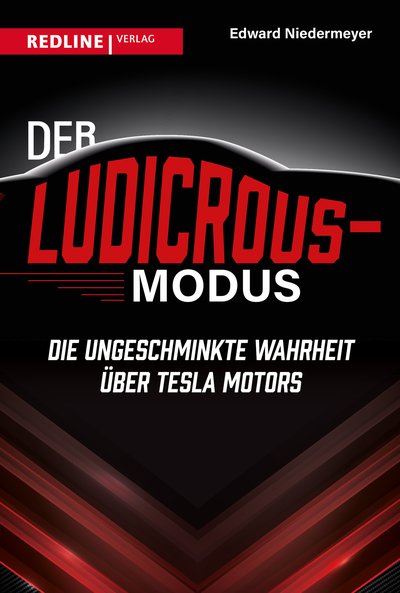 Der Ludicrous-Modus - Die ungeschminkte Wahrheit über Tesla Motors