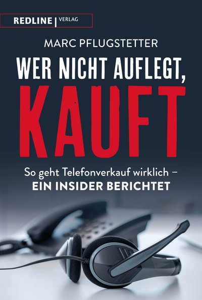 Wer nicht auflegt, kauft - So geht Telefonverkauf wirklich – ein Insider berichtet