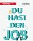 Du hast den Job!