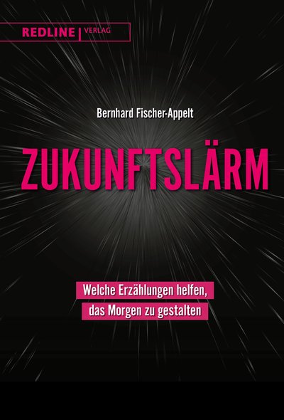 Zukunftslärm - Welche Erzählungen helfen, das Morgen zu gestalten