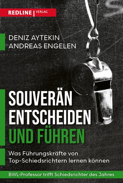 Souverän entscheiden und führen - Was Führungskräfte von Schiedsrichtern lernen können