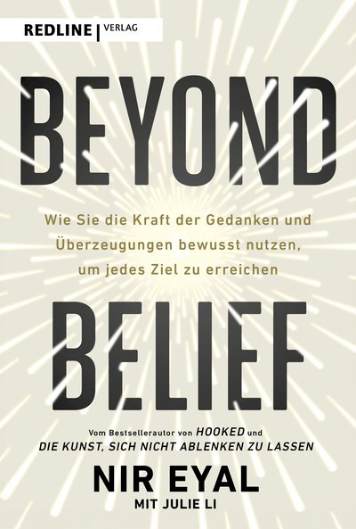 Beyond Belief - Wie Sie die Kraft der Gedanken und Überzeugungen bewusst nutzen, um jedes Ziel zu erreichen