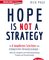 Hope is not a Strategy
