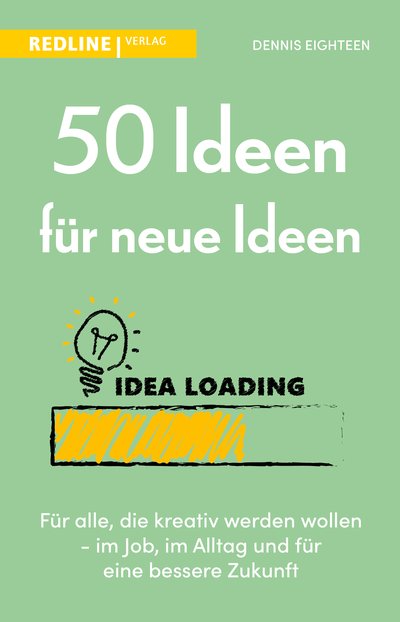 50 Ideen für neue Ideen - Für alle, die kreativ werden wollen