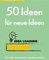 50 Ideen für neue Ideen
