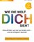 Wie die Welt dich sieht