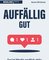 Auffällig gut