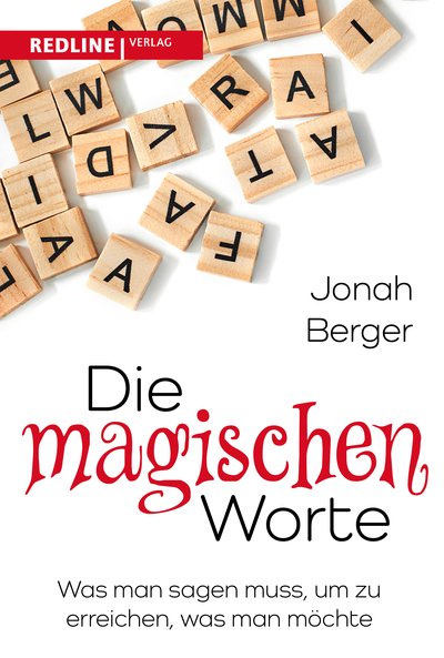 Die magischen Worte - Was man sagen muss, um zu erreichen, was man möchte