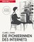 Die Pionierinnen des Internets