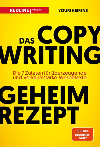 Das Copywriting-Geheimrezept - Die sieben Zutaten für überzeugende und verkaufsstarke Werbetexte