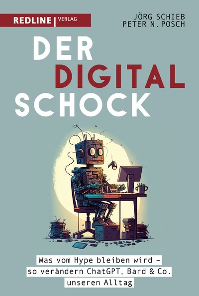 Der Digitalschock - Was vom Hype bleiben wird – so verändern ChatGPT, Bard & Co unseren Alltag