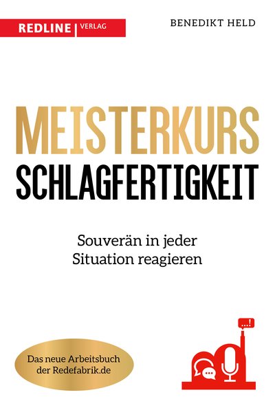Meisterkurs Schlagfertigkeit - Souverän in jeder Situation reagieren
