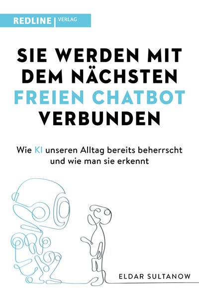Sie werden mit dem nächsten freien Chatbot verbunden - Wie KI unseren Alltag bereits beherrscht und wie man sie erkennt