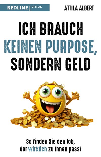 Ich brauch keinen Purpose, sondern Geld - So finden Sie den Job, der wirklich zu Ihnen passt
