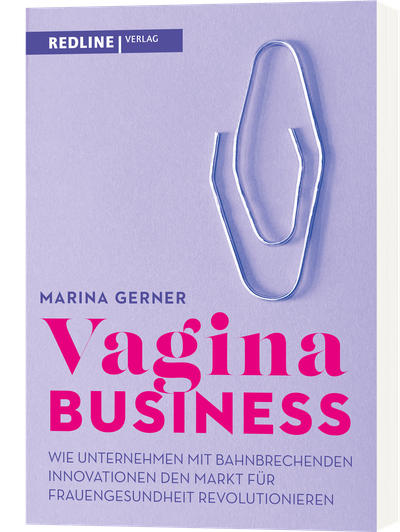 Vagina Business - Wie Unternehmen mit bahnbrechenden Innovationen den Markt für Frauengesundheit revolutionieren