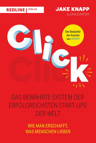 Click – Das bewährte System der erfolgreichsten Start-ups der Welt - Wie man erschafft, was andere lieben