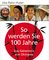 So werden Sie 100 Jahre