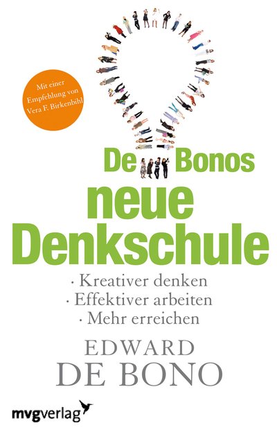De Bonos neue Denkschule - Kreativer Denken, effektiver arbeiten, mehr erreichen