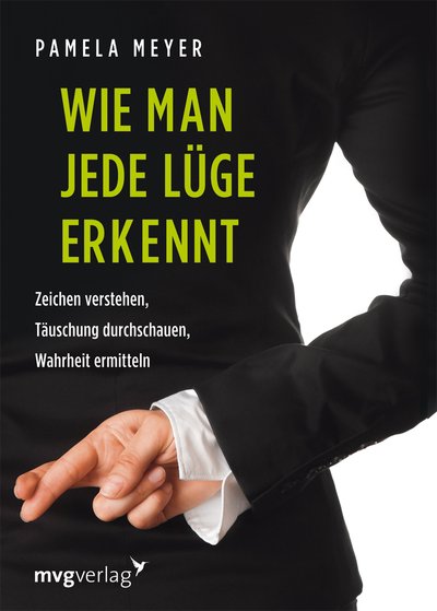 Wie man jede Lüge erkennt - Zeichen verstehen, Täuschung durchschauen, Wahrheit ermitteln