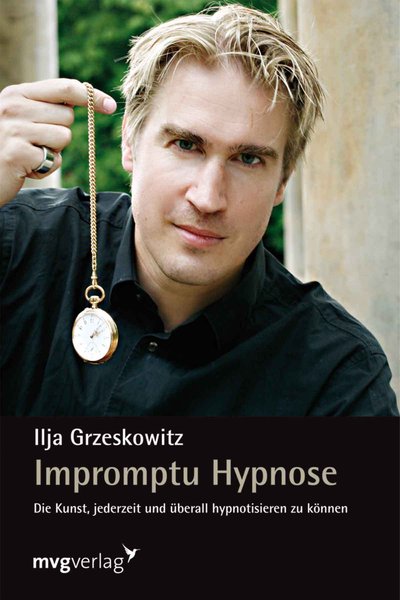 Impromptu Hypnose - Die Kunst, jederzeit und überall hypnotisieren zu können