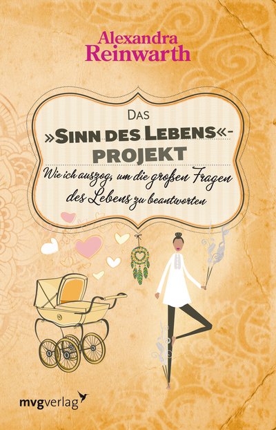 Das "Sinn des Lebens"-Projekt - Wie ich auszog, um die großen Fragen des Lebens zu beantworten