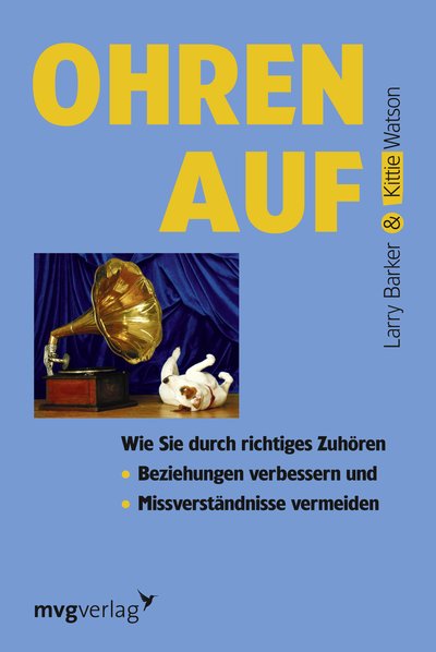 Ohren auf! - Wie Sie durch richtiges Zuhören Beziehungen verbessern, Stress reduzieren und Missverständnisse verm