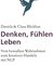 Denken, Fühlen, Leben