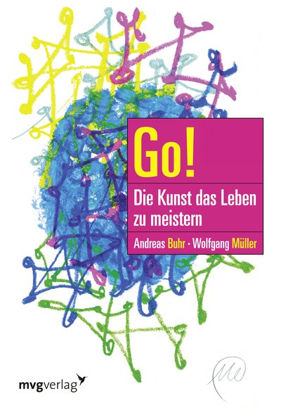 Go! Die Kunst, das Leben zu meistern - So gewinnen Sie die kleinen und großen Kämpfe des Lebens