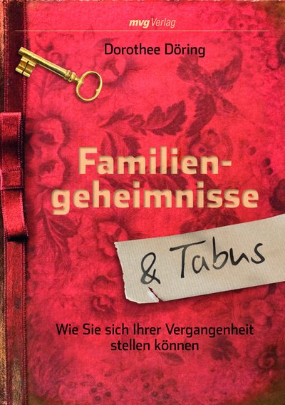 Familiengeheimnisse und Tabus - Wie Sie sich Ihrer Vergangenheit stellen können