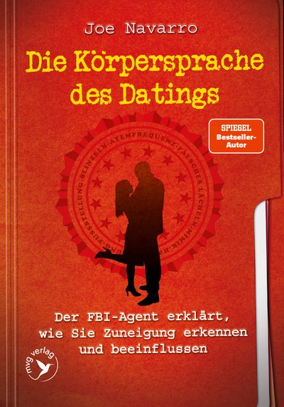 Die Körpersprache des Datings - Der FBI-Agent erklärt, wie Sie Zuneigung erkennen und beeinflussen