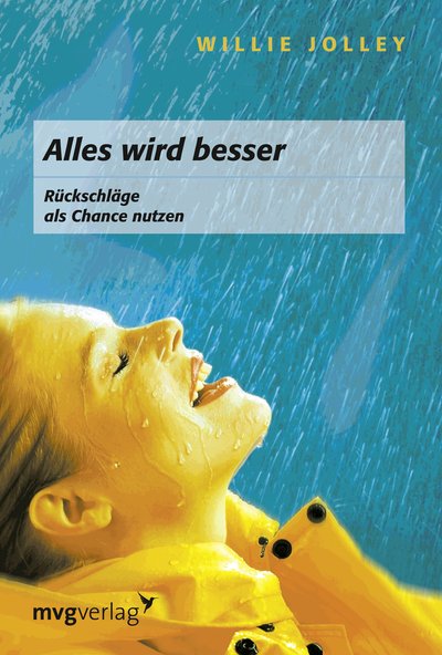 Alles wird besser! - Rückschläge als Chance nutzen