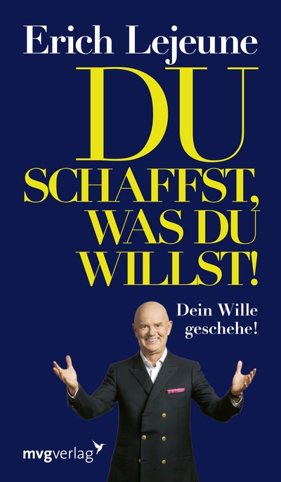 Du schaffst, was du willst - Dein Wille geschehe!