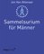 Sammelsurium für Männer