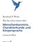 Was Sie schon immer über Menschenkenntnis, Körpersprache und Charakterkunde wissen wollten
