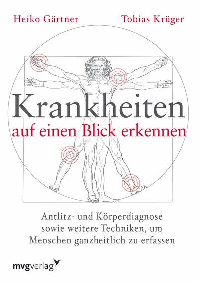 Krankheiten auf einen Blick erkennen - Antlitz- und Körperdiagnose sowie weitere Techniken, um Menschen ganzheitlich zu erfassen