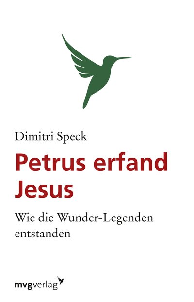 Petrus erfand Jesus - Wie die Wunder-Legenden entstanden