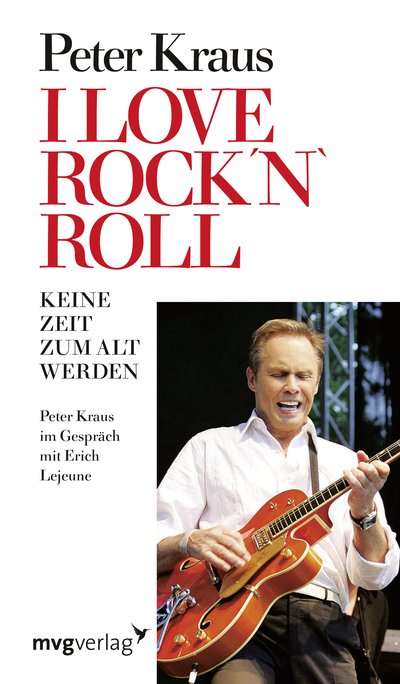 I Love Rock 'n' Roll - Keine Zeit zum alt werdenPeter Kraus im Gespräch mit Erich J. Lejeune