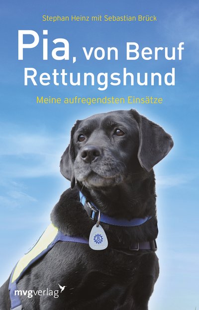 Pia, von Beruf Rettungshund - Meine aufregendsten Einsätze