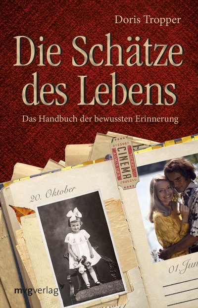 Die Schätze des Lebens - Das Handbuch der bewussten Erinnerung