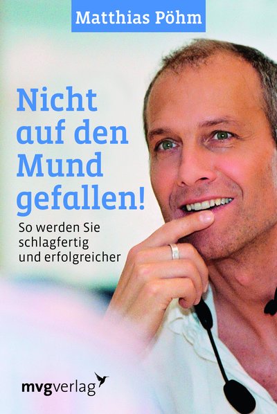 Nicht auf den Mund gefallen - So werden Sie schlagfertig und erfolgreicher