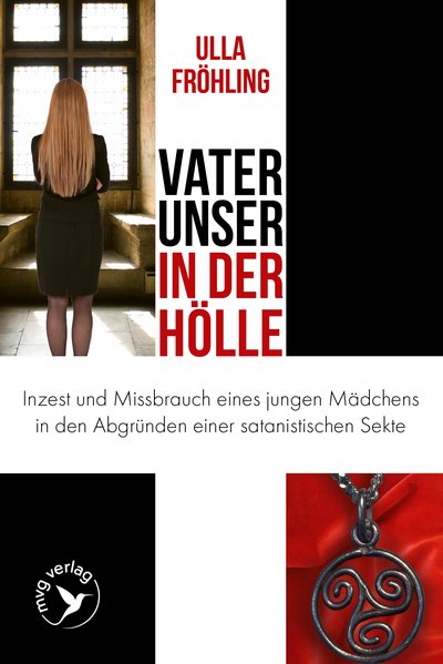 Vater unser in der Hölle - Inzest und Missbrauch eines Mädchens in den Abgründen einer satanistischen Sekte