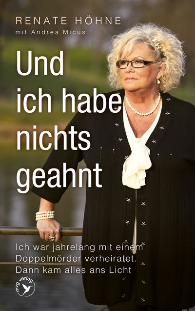 Und ich habe nichts geahnt - Ich war jahrelang mit einem Doppelmörder verheiratet. Dann kam alles ans Licht