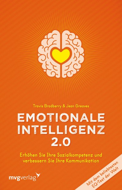 Emotionale Intelligenz 2.0 - Erhöhen Sie Ihre Sozialkompetenz und verbessern Sie Ihre Kommunikation