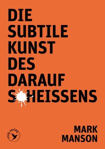 Die subtile Kunst des Daraufscheißens