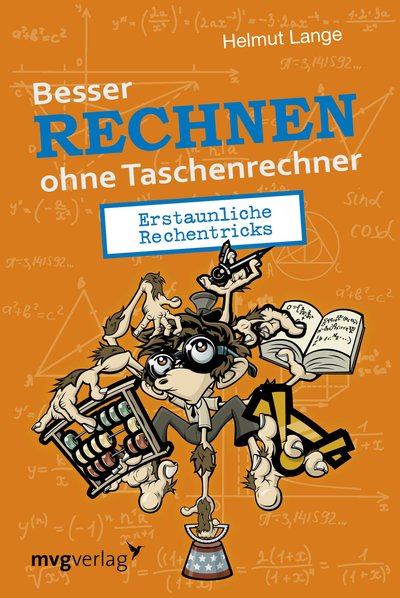 Besser Rechnen ohne Taschenrechner - Erstaunliche Rechentricks