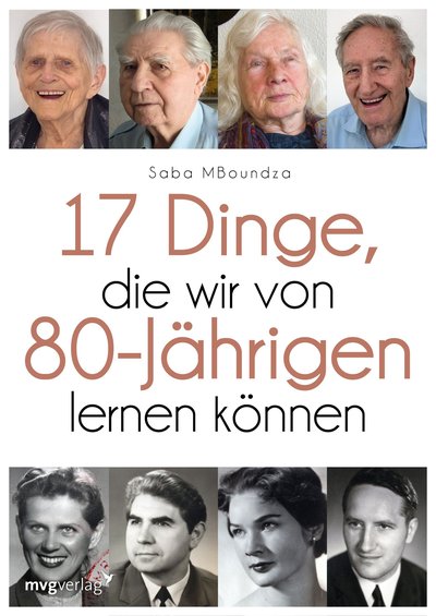 17 Dinge, die wir von 80-Jährigen lernen können - Für ein selbstbestimmtes Leben ohne Reue